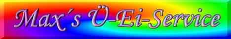 Banner von Max's Ü-Ei-Service